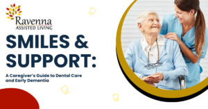 Discover practical, compassionate tips for managing dental care and early dementia from Ravenna Assisted Living in Albuquerque.